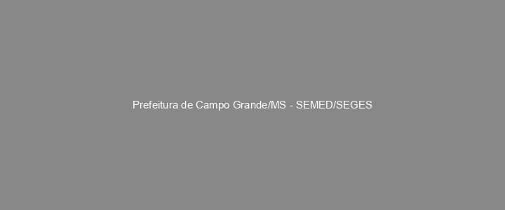 Provas Anteriores Prefeitura de Campo Grande/MS - SEMED/SEGES